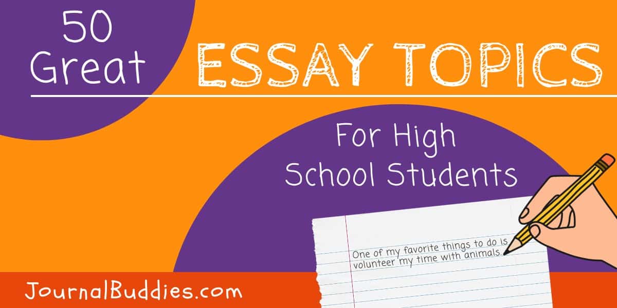 50 Engaging Essay Topics for High School Students